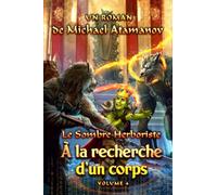 À la recherche d'un corps (Le Sombre Herboriste Volume 4): Série LitRPG