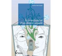 À la recherche d'un destin réparé - Ratiba Nait-Saada - Publibook - broché - Roman
