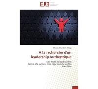 A la recherche d'un leadership Authentique Siibi Weilli, le lépidosirène Calme à la surface, mais nage comme un fou sous l'eau - Moussa Mounkeila Maïga - Universitaires Europeennes - broché - Essai