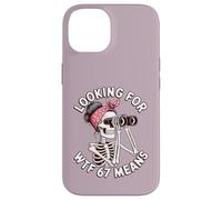 À la Recherche d'un mème Sarcastique WTF 67 Means Funny Skeleton Coque pour iPhone 14