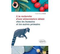 A la recherche d'une alimentation idéale chez les humains et les autres primates