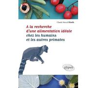 A La Recherche D'une Alimentation Idéale Chez Les Humains Et Les Autres Primates