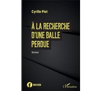 À la recherche d'une balle perdue Cyrille Piot (Auteur)