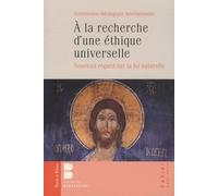 A La Recherche D'une Éthique Universelle - Nouveau Regard Sur La Loi Naturelle