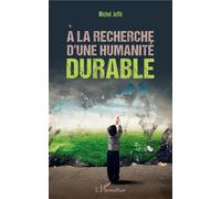 A la recherche d'une humanité durable - Michel Juffé - L'harmattan - broché - Guide