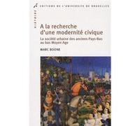 À la recherche d'une modernité civique Marc Boone (Auteur)