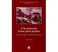 A La Recherche D'une Place Perdue - Les Ursules À Saint-Etienne