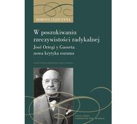 À la recherche d'une réalité radicale - Dorota Leszczyna (Buch auf Polnisch)