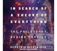 À la recherche d'une théorie de tout : la philosophie derrière la physique