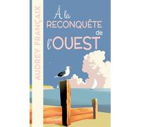 A la reconquête de l'ouest - Audrey Françaix - Archipel Eds De L' - broché - Roman