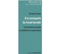 A La Reconquête Du Travail Durable - L'économie Sociale Et Solidaire En Pionnière