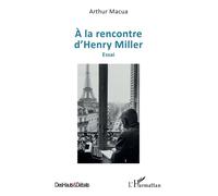 Arthur Macua – À la rencontre d’Henry Miller – Essai – Broché
