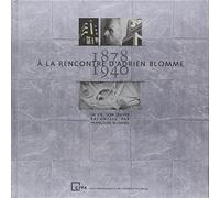 A la rencontre d'Adrien Blomme 1878-1940 /franCais/anglais