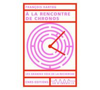 À la rencontre de Chronos - François Hartog - Cnrs Eds - broché - Essai