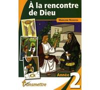 A la rencontre de Dieu : Année 2