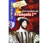 A la rencontre de François Ier