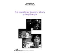 Philippe Tancelin – A la rencontre de Geneviève Clancy, poète-philosophe – Broché – Essai