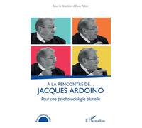 Elwis Potier – À la rencontre de… Jacques Ardoino – Pour une psychosociologie plurielle – Broché
