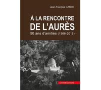À LA RENCONTRE DE L’AURÈS 1966-2016, 50 ans d’amitiés
