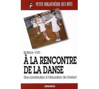 A la rencontre de la danse Une contribution à l'éducation de l'enfant - Elena Viti - Gremese - broché - Essai
