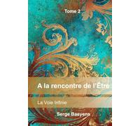 A la rencontre de l'Être: par la Voie Infinie