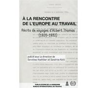 A la rencontre de l'Europe au travail Dorothea Hoehtker (Auteur), Thomas Albert (Auteur), Sandrine Kott (Auteur)