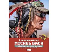 À la rencontre de Michel Bach Itinéraire d'un drôle d'oiseau - Pascal Pioppi - Celiana Edition By Iph - broché - Essai