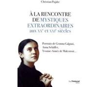 A la rencontre de mystiques extraordinaires Christian Pujalte (Auteur)