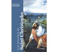 A la rencontre de Saint Christophe Françoise Bonardel (Auteur)