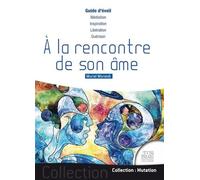A la rencontre de son âme - Guide d'éveil - Muriel Morandi - Jmg - broché - Essai