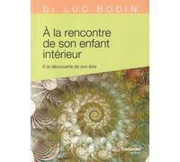 A la rencontre de son enfant intérieur - Luc Bodin - Tredaniel La Maisnie - broché - Guide