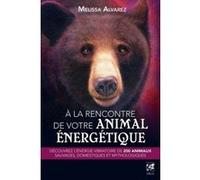 A la rencontre de votre animal énergétique Melissa Alvarez (Auteur), Anne Delmas (Traduction)