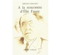 A la rencontre d'elie faure - Hélène Sarrazin - Pierre Fanlac - broché - Livre
