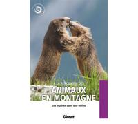 À la rencontre des animaux en montagne (2e ed) 356 espèces dans leur milieu - Parc national des Écrins - Glénat - broché - Beau livre