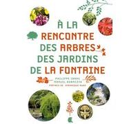 A la rencontre des arbres des jardins de la fontaine Philippe Ibars (Auteur), Manuel Adamczyk (Auteur), Véronique Mure (Auteur)