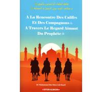 À la Rencontre des Califes et des Compagnons à Travers le Regard Aimant du Prophète