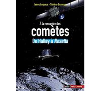 À la rencontre des comètes Thérèse Encrenaz (Auteur), James Lequeux (Auteur)