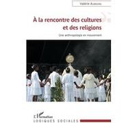 À la rencontre des cultures et des religions - Valérie Aubourg - L'harmattan - broché - Essai