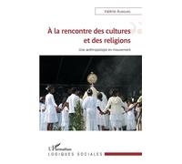 À la rencontre des cultures et des religions - Valérie Aubourg - L'harmattan - broché - Essai