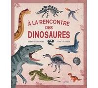 À la rencontre des dinosaures Susan Martineau (Auteur), Vicky Barker (Illustration)