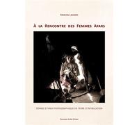 A la Rencontre des Femmes Afars - Voyage ethno-photographique en terre d'infibulation - Marion Lavabre - Alter Ethno - broché - Beau livre