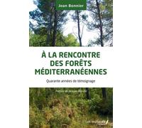 Jean Bonnier – A la rencontre des forêts méditerranéennes – Quarante années de témoignage