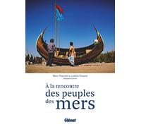 A la rencontre des peuples des mers Ludovic Fossard (Auteur), Marc Thiercelin (Auteur)