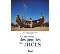 Ludovic Fossard, Marc Thiercelin – À la rencontre des peuples des mers – Glénat