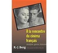 a la Rencontre Du Cinema Francais: Analyse, Genre, Histoire Berg, Robert J. (Auteur)