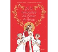 A la rencontre du Coeur de Jésus - Bénédicte Delelis - Mame - broché - Document jeunesse