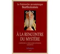 À la rencontre du mystère PATRIAR OECUM BARTH (Auteur)
