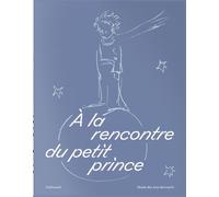 À la rencontre du petit prince Édition limitée - Collectif - Gallimard - relié - Anthologie