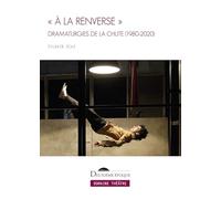 « À la renverse »: Dramaturgies de la chute (1980-2020)