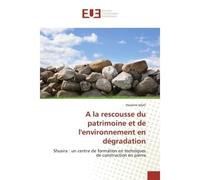 A la rescousse du patrimoine et de l'environnement en dégradation Shusira : un centre de formation en techniques de construction en pierre - Hassene Jeljeli - Universitaires Europeennes - broché - Etu